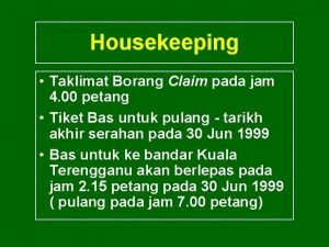 Housekeeping Taklimat Borang Claim pada jam 4 00