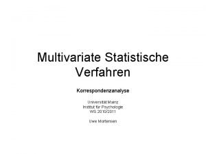 Multivariate Statistische Verfahren Korrespondenzanalyse Universitt Mainz Institut fr