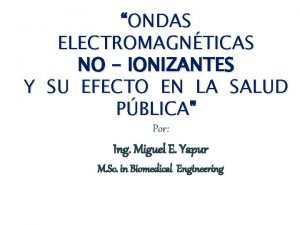 ONDAS ELECTROMAGNTICAS NO IONIZANTES Y SU EFECTO EN