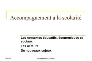 Accompagnement la scolarit Les contextes ducatifs conomiques et