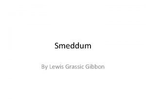 Smeddum By Lewis Grassic Gibbon About the author