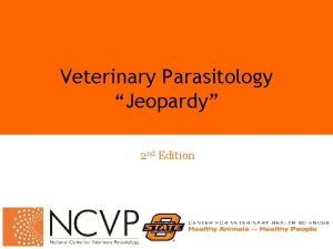 Veterinary Parasitology Jeopardy 2 nd Edition Trematodes Definitive