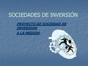 SOCIEDADES DE INVERSIN PROYECTO DE SOCIEDAD DE INVERSION