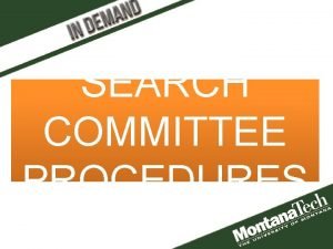 SEARCH COMMITTEE PROCEDURES AGENDA Why the formal search