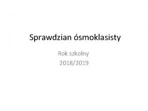 Sprawdzian smoklasisty Rok szkolny 20182019 Podstawa prawna Ustawa