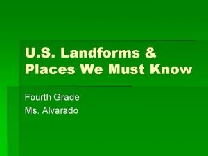 U S Landforms Places We Must Know Fourth