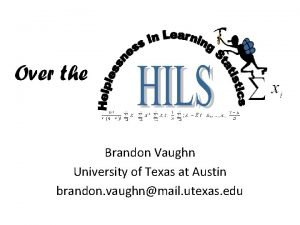 Brandon Vaughn University of Texas at Austin brandon