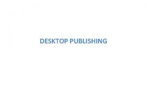 Dtp stands for desk top publishing