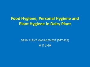 Food Hygiene Personal Hygiene and Plant Hygiene in Food Hygiene Personal Hygiene and Plant Hygiene in
