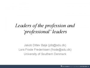 Leaders of the profession and professional leaders Jakob