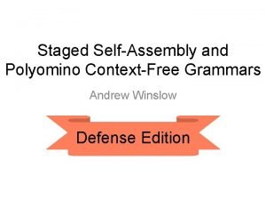 Staged SelfAssembly and Polyomino ContextFree Grammars Andrew Winslow