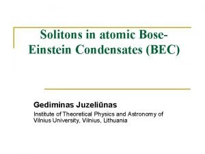 Solitons in atomic Bose Einstein Condensates BEC Gediminas