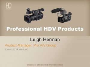 Professional HDV Products Leigh Herman Product Manager Pro