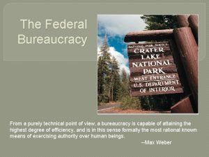 The Federal Bureaucracy From a purely technical point