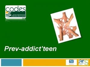 Prevaddictteen Introduction q q q Programme dducation pour