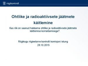 Ohtlike ja radioaktiivsete jtmete kitlemine Kas riik on