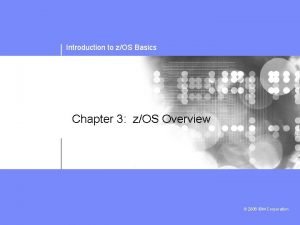 Introduction to zOS Basics Chapter 3 zOS Overview