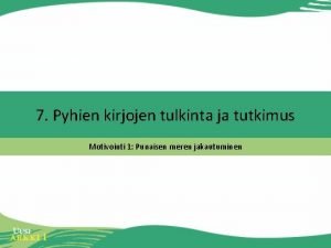 7 Pyhien kirjojen tulkinta ja tutkimus Motivointi 1