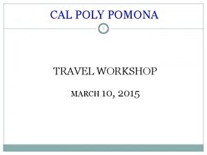 CAL POLY POMONA 1 TRAVEL WORKSHOP MARCH 10