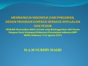 MEMBANGUN INDONESIA DARI PINGGIRAN DESIGN PROGRAM KOPERASI BERBASIS