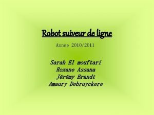 Robot suiveur de ligne Anne 20102011 Sarah El