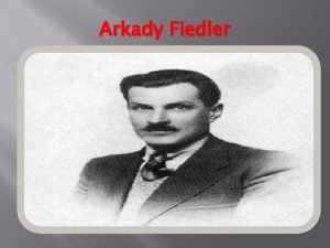 Arkady Fiedler Data i miejsce urodzenia Arkady Adam