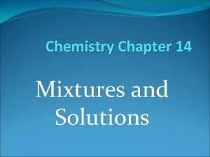Chapter 14 mixtures and solutions