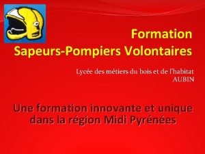 Formation SapeursPompiers Volontaires Lyce des mtiers du bois