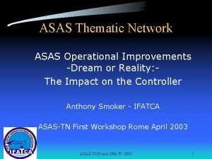 ASAS Thematic Network ASAS Operational Improvements Dream or