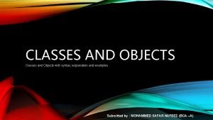 CLASSES AND OBJECTS Classes and Objects with syntax