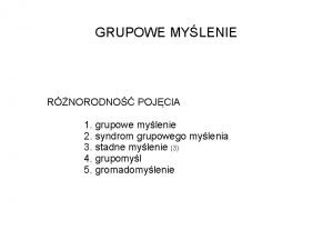 GRUPOWE MYLENIE RNORODNO POJCIA 1 grupowe mylenie 2