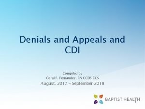 Denials and Appeals and CDI Compiled by Coral