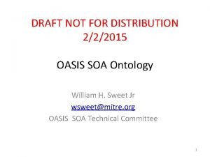 DRAFT NOT FOR DISTRIBUTION 222015 OASIS SOA Ontology