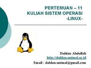 PERTEMUAN 11 KULIAH SISTEM OPERASI LINUX Dahlan Abdullah