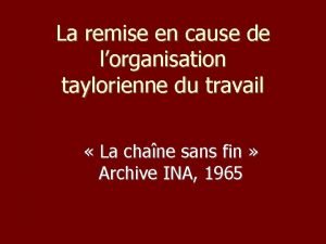 La remise en cause de lorganisation taylorienne du