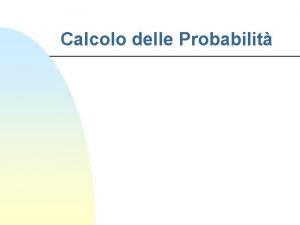 Calcolo delle Probabilit Introduzione Fenomeno deterministico se lesperimento