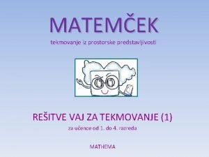 MATEMEK tekmovanje iz prostorske predstavljivosti REITVE VAJ ZA