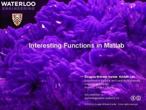 Interesting Functions in Matlab Douglas Wilhelm Harder M