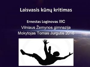 Laisvasis kn kritimas Ernestas Loginovas IIIC Vilniaus emynos