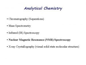 Analytical Chemistry Chromatography Separations Mass Spectrometry Infrared IR