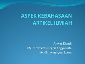 ASPEK KEBAHASAAN ARTIKEL ILMIAH Anwar Efendi FBS Universitas