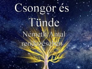 Csongor s Tnde Nmeth Antal rendezsben A rendez