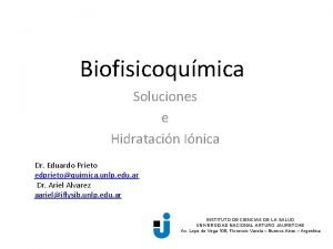 Biofisicoqumica Soluciones e Hidratacin Inica Dr Eduardo Prieto