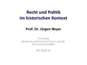 Recht und Politik im historischen Kontext Prof Dr