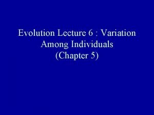 Evolution Lecture 6 Variation Among Individuals Chapter 5