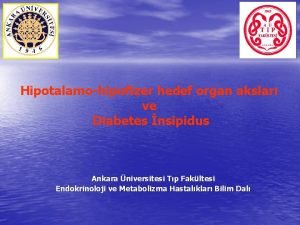 Hipotalamohipofizer hedef organ akslar ve Diabetes nsipidus Ankara