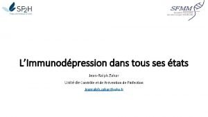 LImmunodpression dans tous ses tats JeanRalph Zahar Unit