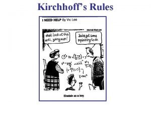 Kirchhoffs Rules Kirchhoffs Rules Some circuits cannot be