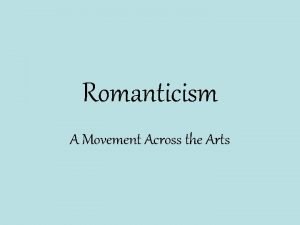Romanticism A Movement Across the Arts Historical background
