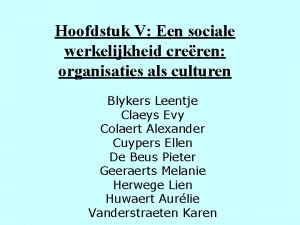 Hoofdstuk V Een sociale werkelijkheid creren organisaties als